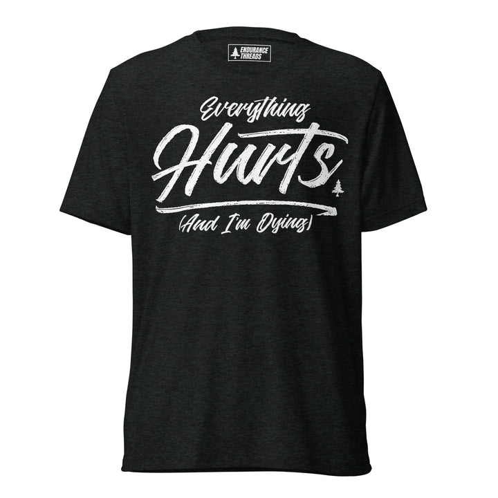 Everything Hurts Tri - Blend Tee - Unisex - Endurance Threads
