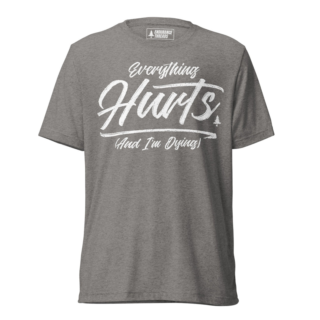 Everything Hurts Tri - Blend Tee - Unisex - Endurance Threads
