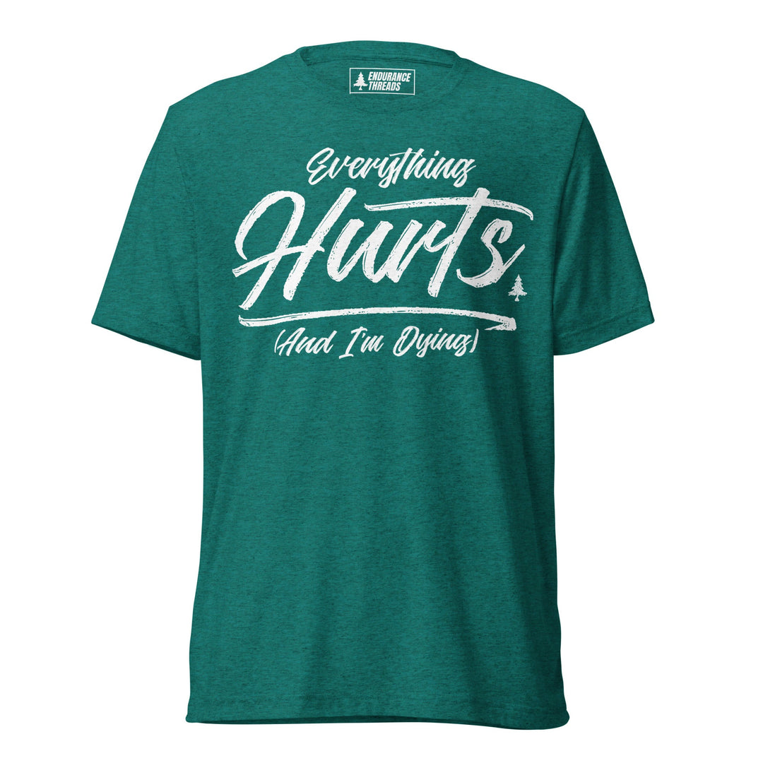 Everything Hurts Tri - Blend Tee - Unisex - Endurance Threads