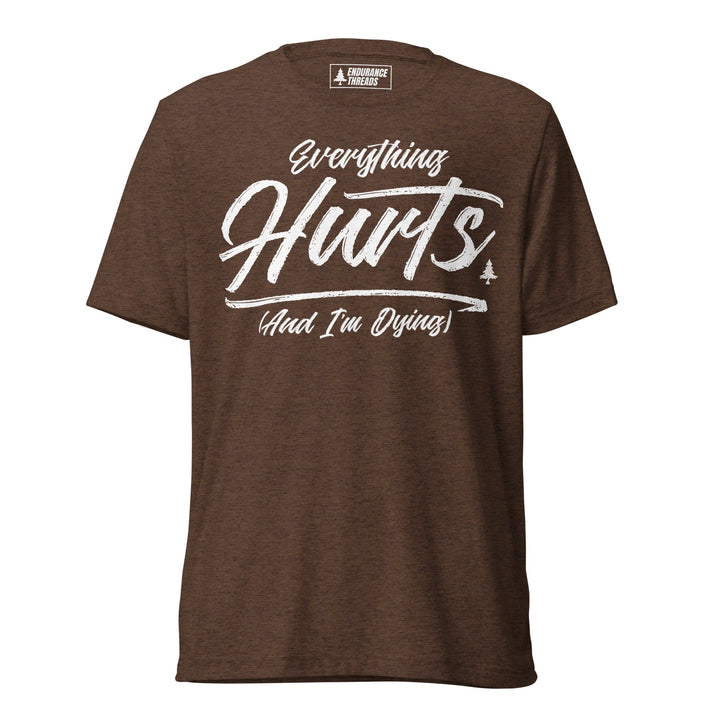 Everything Hurts Tri - Blend Tee - Unisex - Endurance Threads