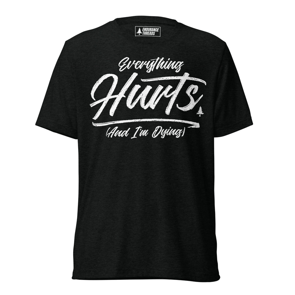 Everything Hurts Tri - Blend Tee - Unisex - Endurance Threads