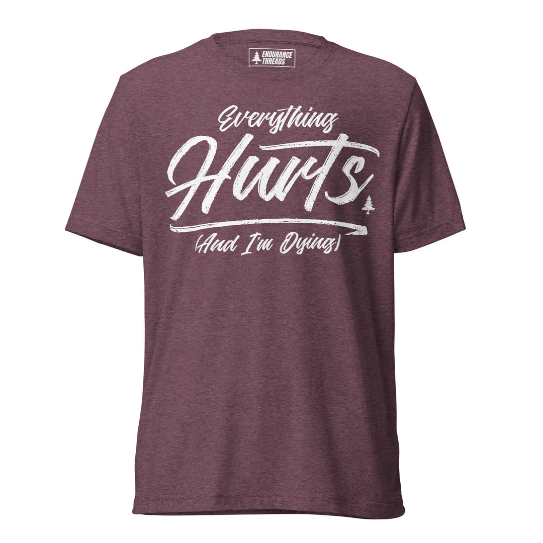 Everything Hurts Tri - Blend Tee - Unisex - Endurance Threads